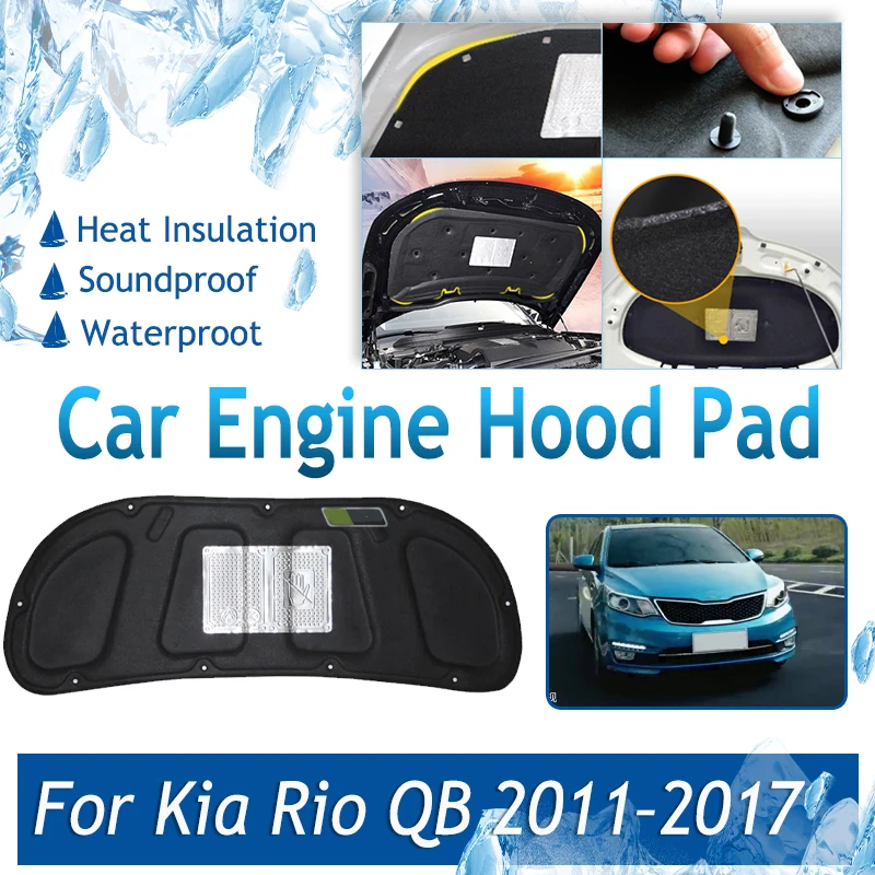 

For Kia K2 Rio 3 MK3 QB 2011 ~2017 Car Front Engine Hood Pad Soundproof Sound Insulation CoverHeat Shade Rug Auto Accessories