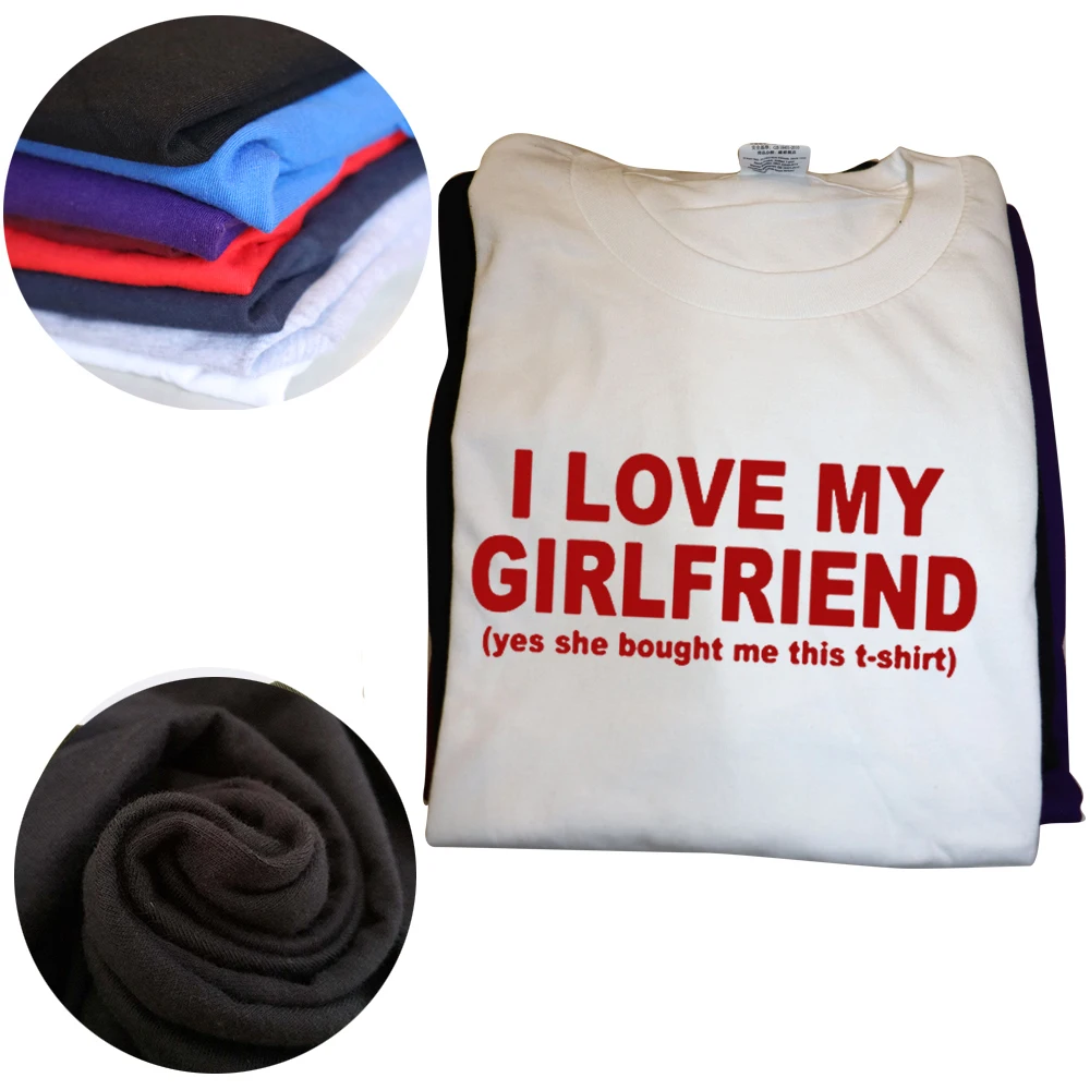 I Love My Girlfriend Funny Boyfriend Gift T Shirts Graphic Cotton Streetwear Short Sleeve Birthday Gifts Summer Style T-shirt