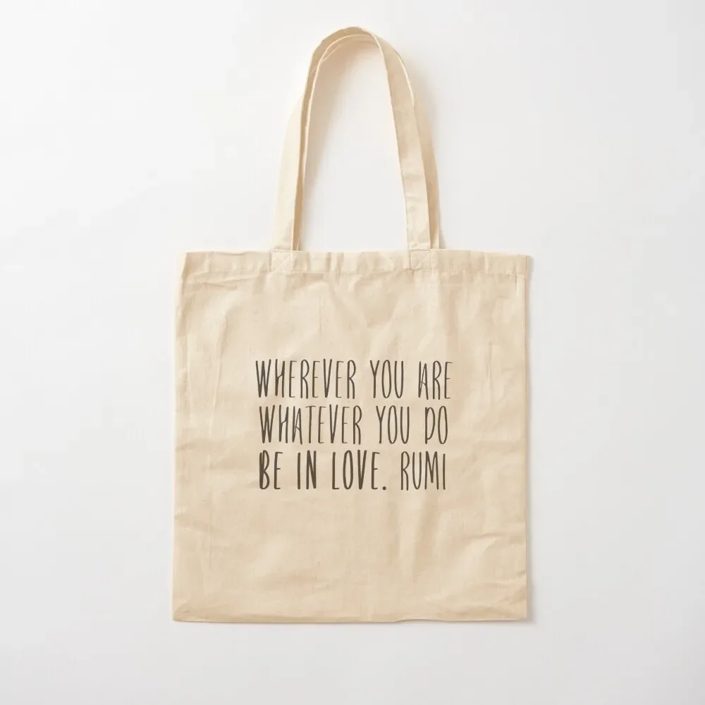 

Rumi. Wherever you are. whatever you do. be in love Tote Bag tote bag men Women's bags tote bags men Bag