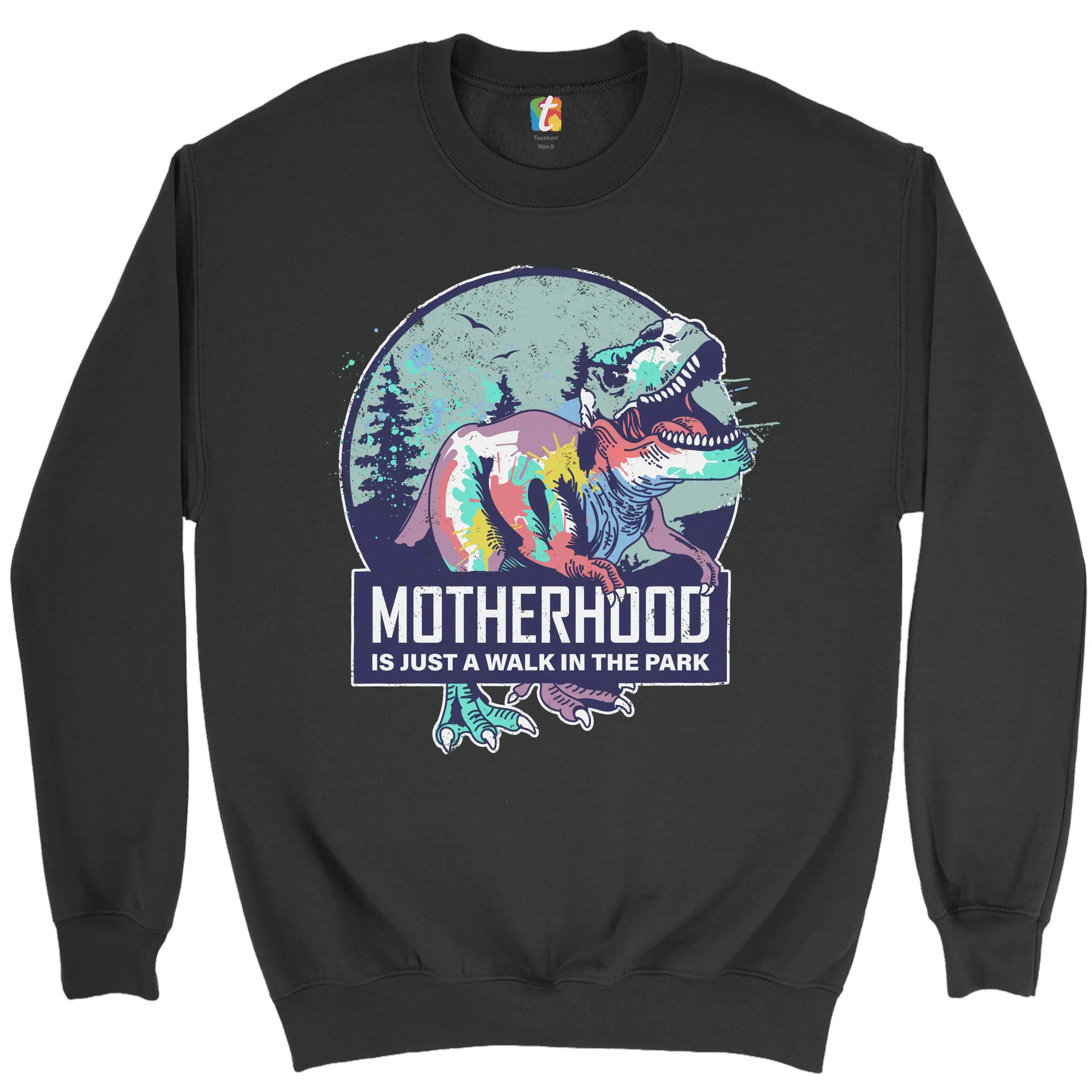 Motherhood Is Just a Walk In the Park Sweatshirt T-Rex Mother's Day Crewneck