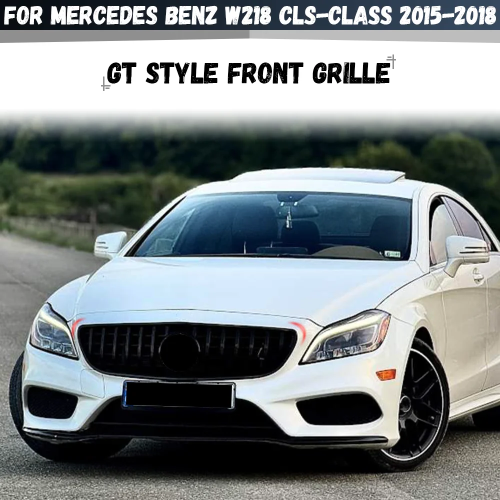 

Front Bumper Grille GT Style Upper Grille For Mercedes Benz CLS-Class W218 2015-2018 CLS260 CLS300 CLS320 CLS350 CLS400