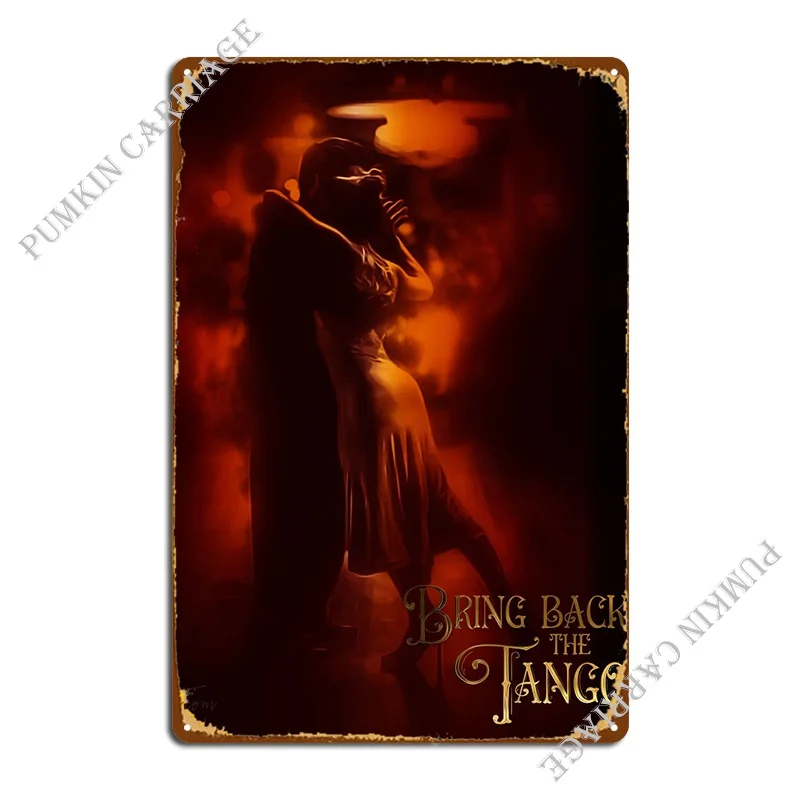 Bring Back The Tango 1 Metal Sign Design Garage Wall Cave Cinema Tin Sign Poster