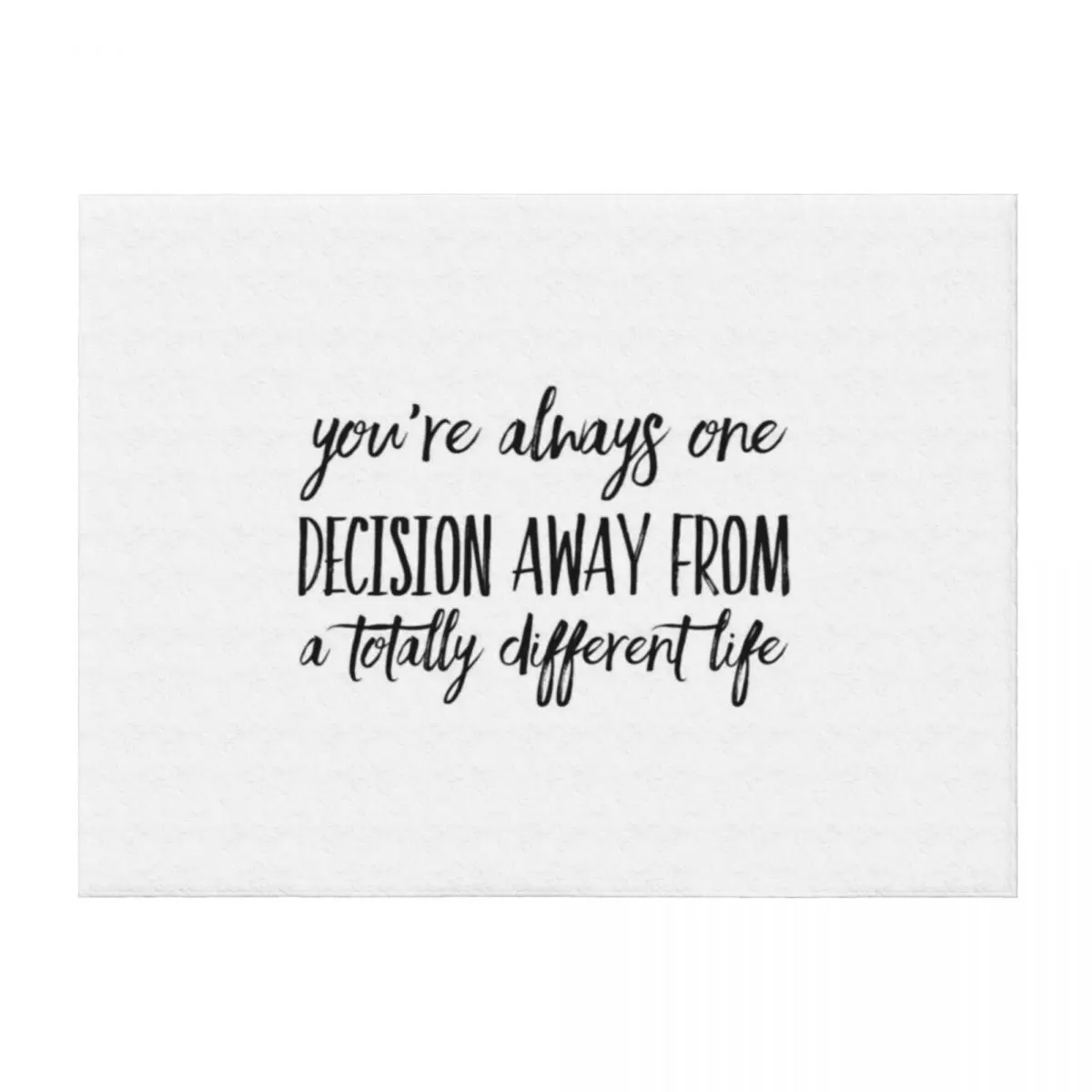 

You're Always One Decision Away From A Totally Different Life Throw Blanket Softest Summer Soft Beds Decorative Throw Blankets