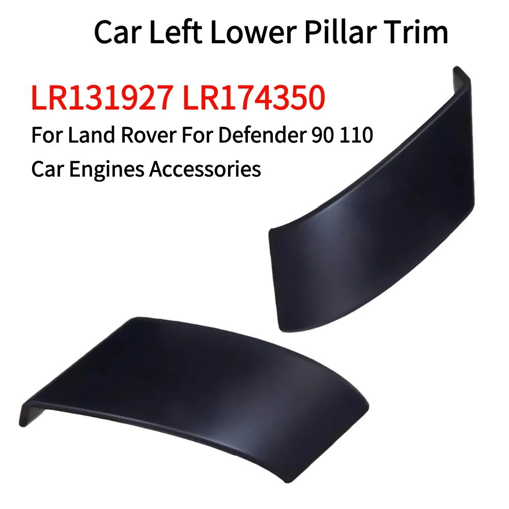 Car Left Lower Pillar Trim LR131927 LR174350 For Land Rover For Defender 90 110 2020-2023 Car Engines Accessories