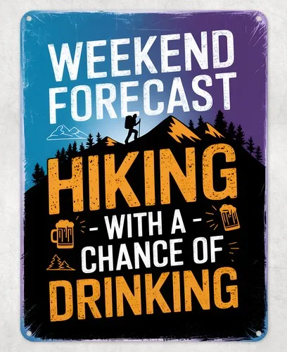 Weekend Forecast Hiking Metal Poster Wall Tin Sign Man Cave Shed Home Plaque --Tin Sign