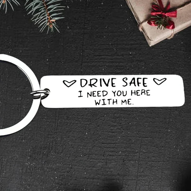 New Drive Safe I Need You Here with Me Keychain Pendant Father Boyfriend Boy Men Gifts Key Chain Keyring