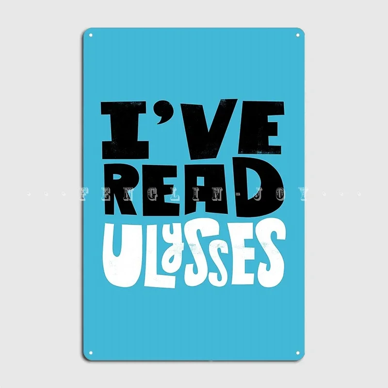 I've Read Ulysses Metal Plaque Poster Club Party Club Bar Create Painting Décor Tin Sign Poster