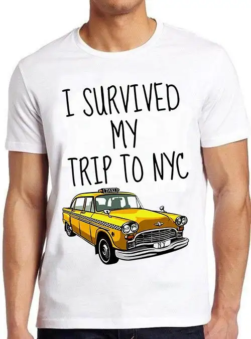 I Survived My Trip To NYC T Shirt New York City Spider Tom Yellow Taxi Meme Funny Style Gamer Cult Movie Music 1036