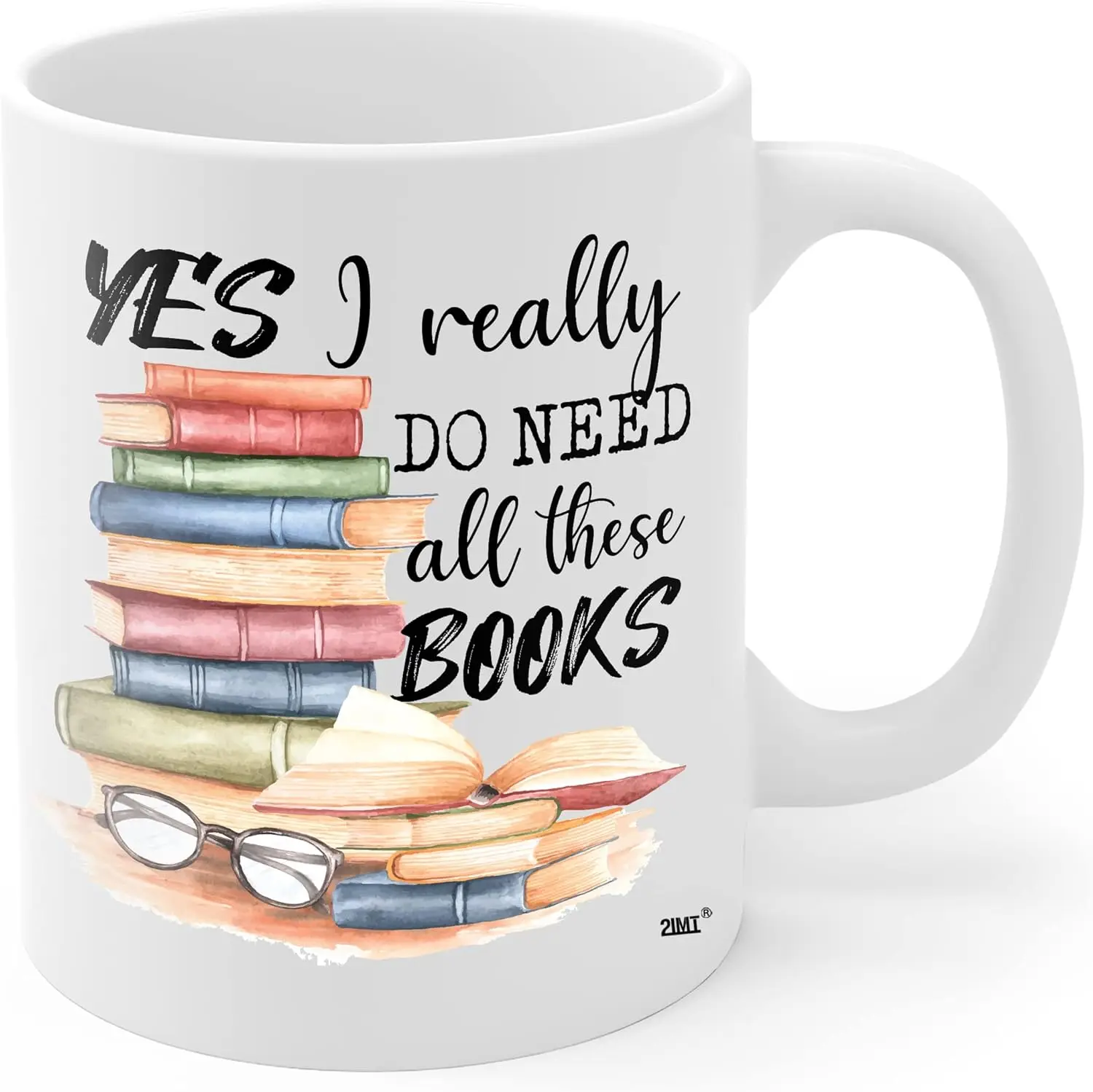 Book Lover Mug, I Do Need All These Books Novelty Coffee Mug for Women, Mom, Dad, Sister, Friends Book Lover Book Gift