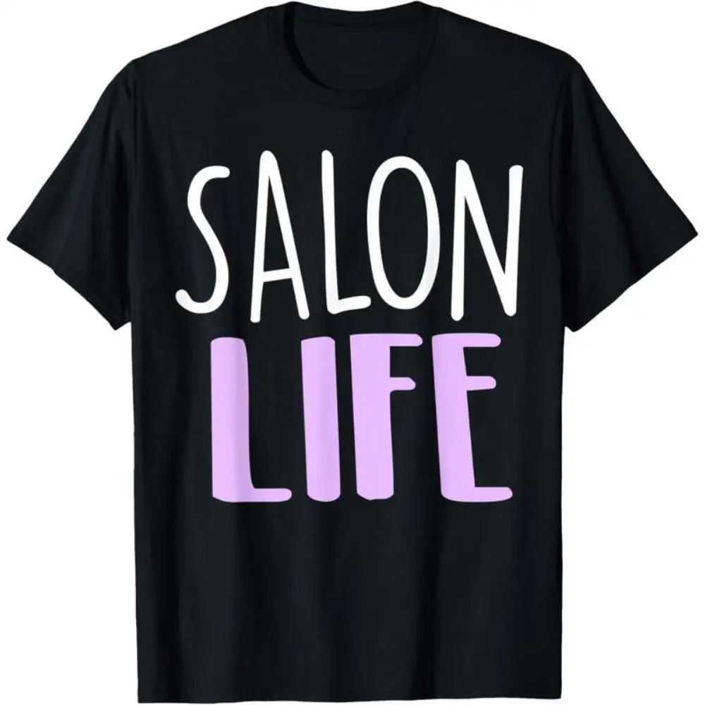 

Salon Life Slogan T-shirt Women Men Hair Stylist Cosmetologist Graphic Tee Barber Barbershop Salon Top Gift