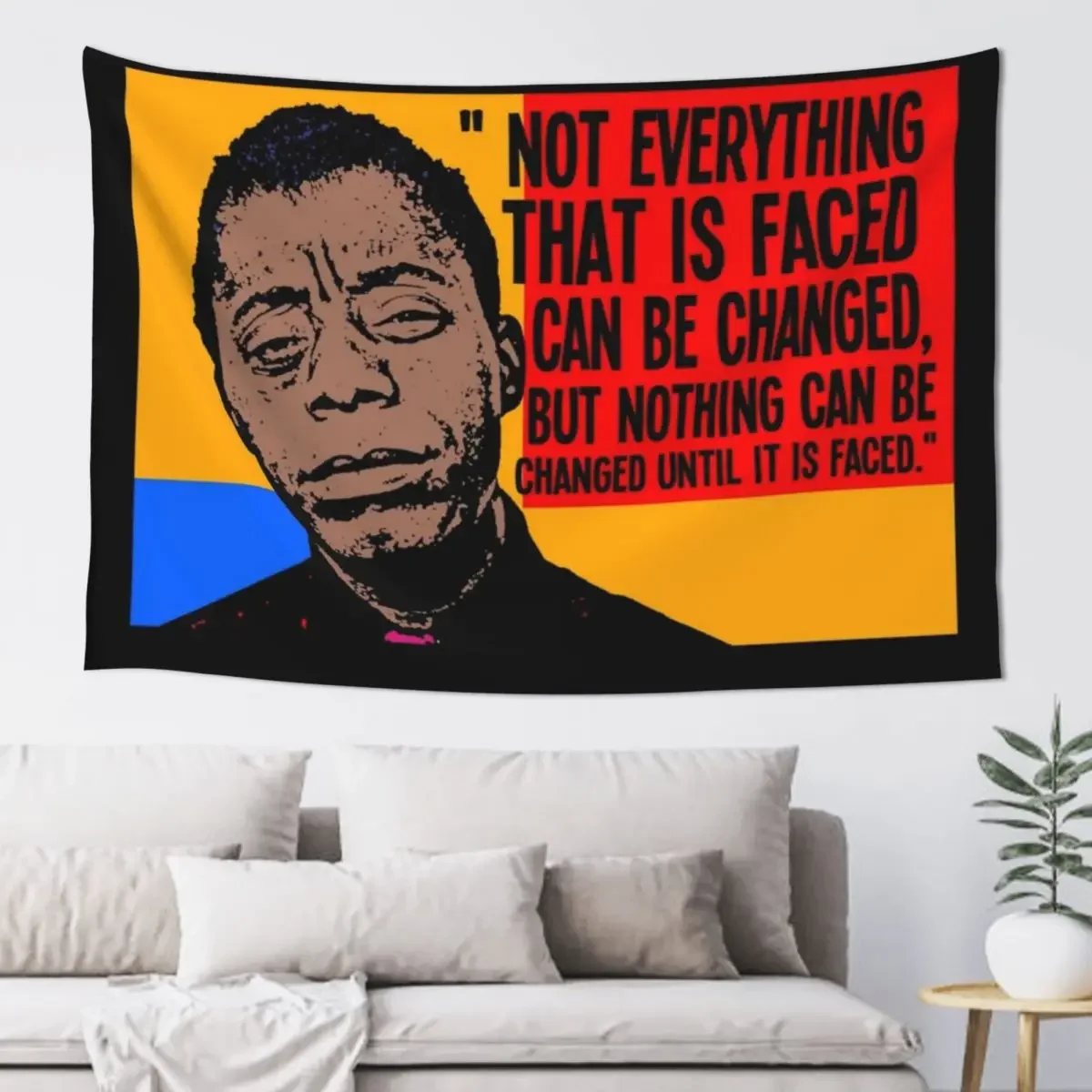 

Not everything that is faced can be changed, but nothing can be changed until it is faced.. Tapestry On The Wall Tapestry