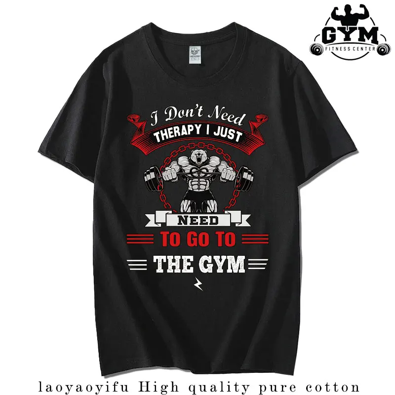 I Don't Need Therapy I Just Need To Go To The Gym Man Printed T-shirt Fitness Enthusiasts Outdoor Loose High Quality Cotton Tops