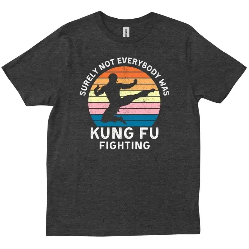 Vintage Surely Not Everybody Was Kung Fu Fighting Lovers Trendy T shirt