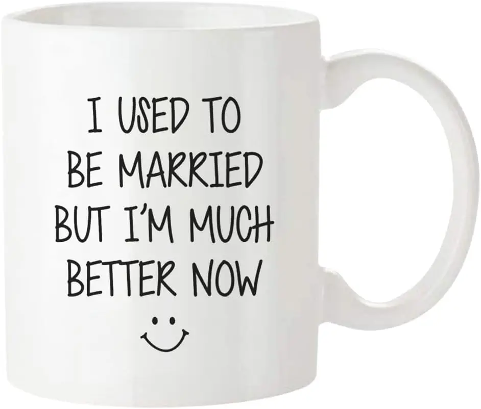 I Used To Be Married But I'm Much Better Now, Just Divorced Ceramic Gift Mug, 11 Oz Novelty Coffee Mug/Cup