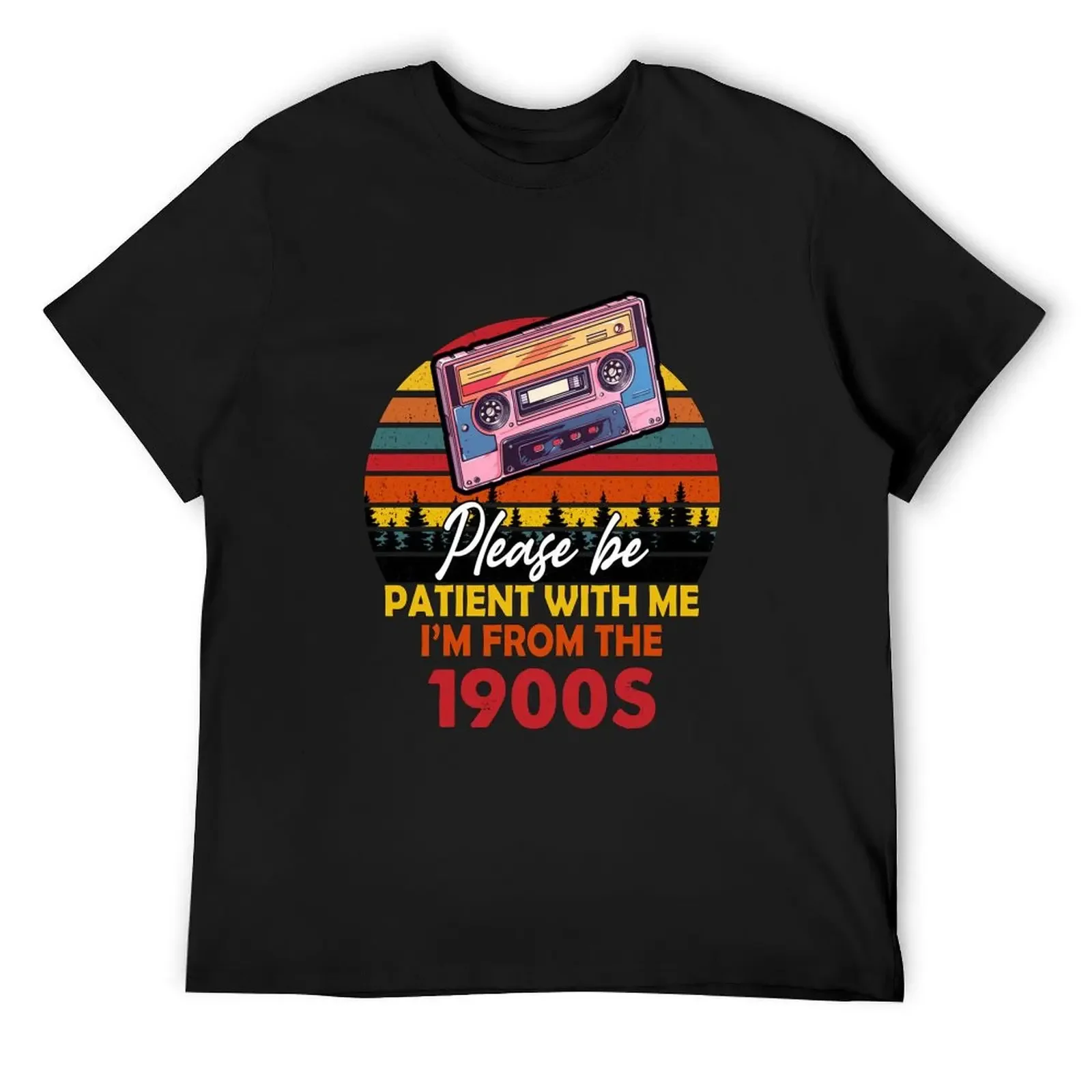 

Please Be Patient With Me I'm From The 1900s Cool Dad T-Shirt oversizeds vintage oversized t shirt vintage t shirt men