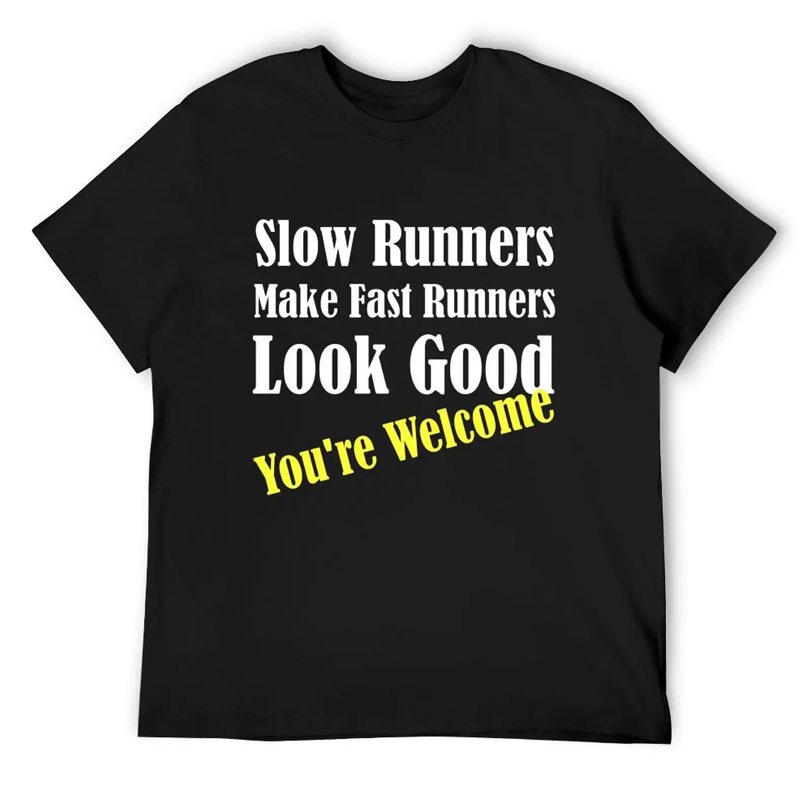 

Slow Runners Make Fast Runners Look Good T-Shirt cheap stuff summer top funny t shirts for men