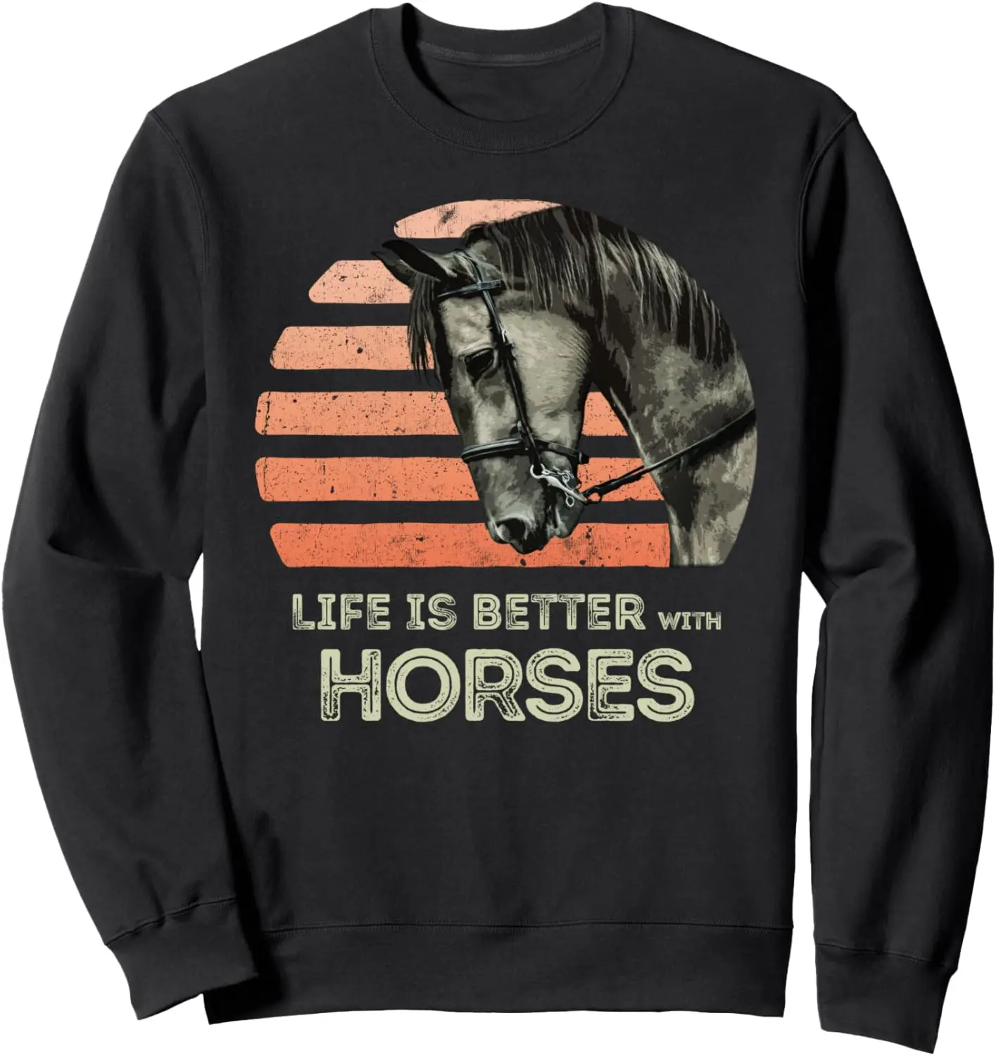 Life Is Better With Horses Horseback Riding Sweatshirt