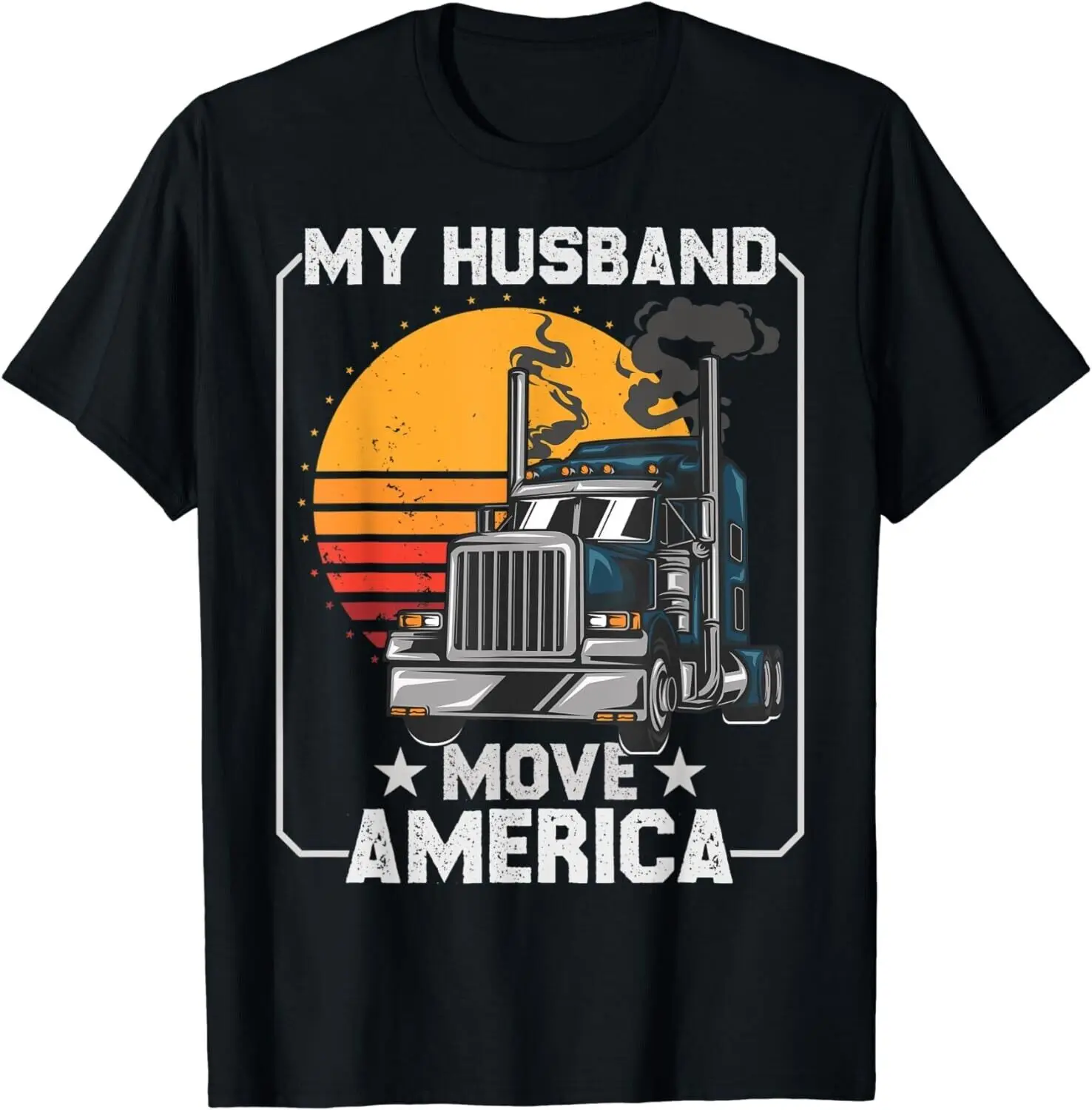 

My Husband Move America - Semi Truck Driver Trucker's Wife Gift Unisex T-Shirt