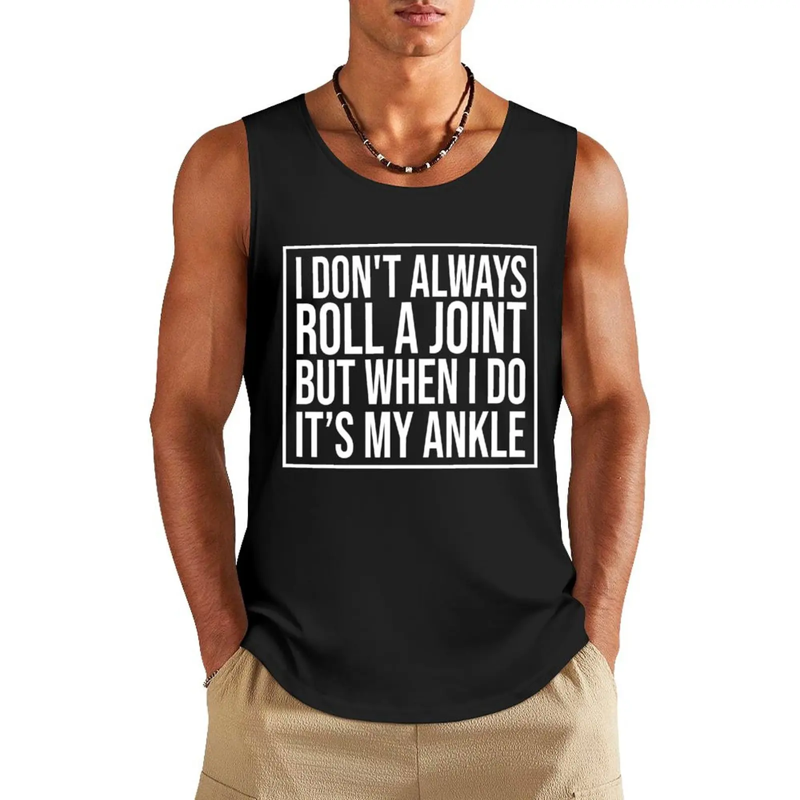 I Don't Always Roll A Joint But When I Do It's My Ankle - Best joint replacement gift ideas for birthday cool present f Tank Top