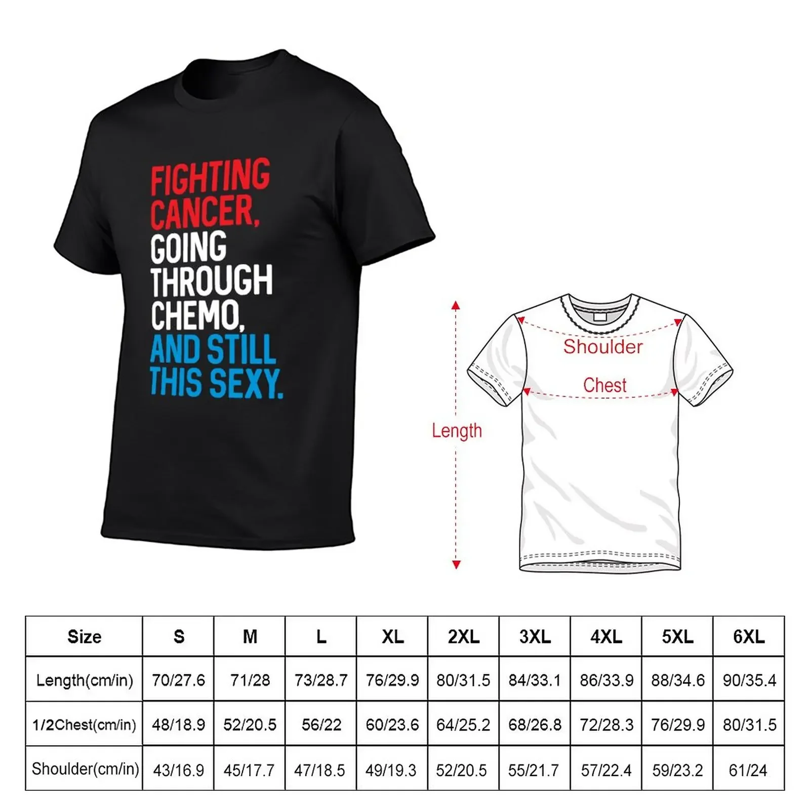 New Fighting Cancer Going Through Chemo and Still This Sexy T-Shirt oversized t shirt Aesthetic clothing mens clothing