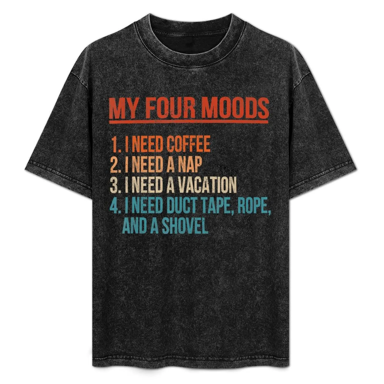 

My Four Moods I Need Coffee I Need A Nap Coffee Lover Retro T-Shirt blanks Short sleeve tee croswit shirt man t shirt men