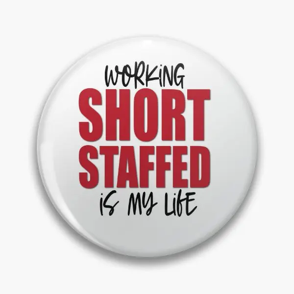 Working Short Staffed Is My Life  Soft Button Pin Lover Hat Decor Cute Clothes Badge Metal Women Jewelry Creative Fashion Collar