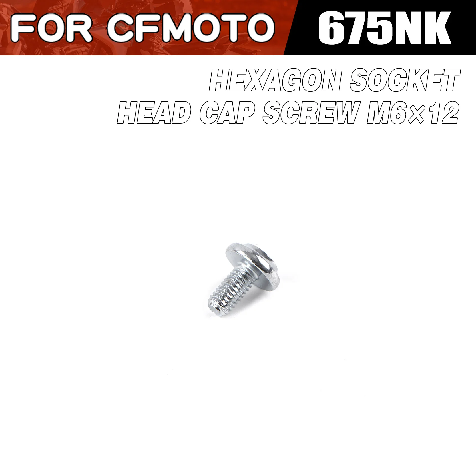 For CFMOTO 675NK Hex Socket Head Cap Screw M6×12 Moto Parts CF Moto 675 NK Motorcycle Accessories