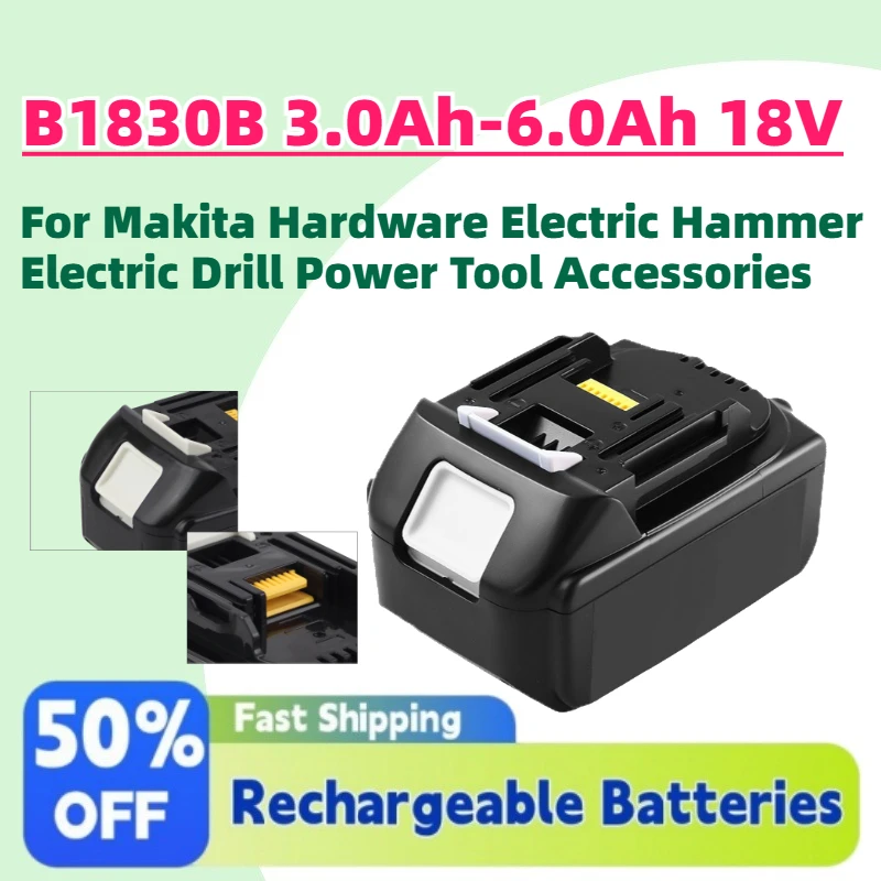 New B1830B 3.0Ah-6.0Ah 18V Li-Ion Rechargeable Battery for Makita Hardware Electric Hammer Electric Drill Power Tool Accessories