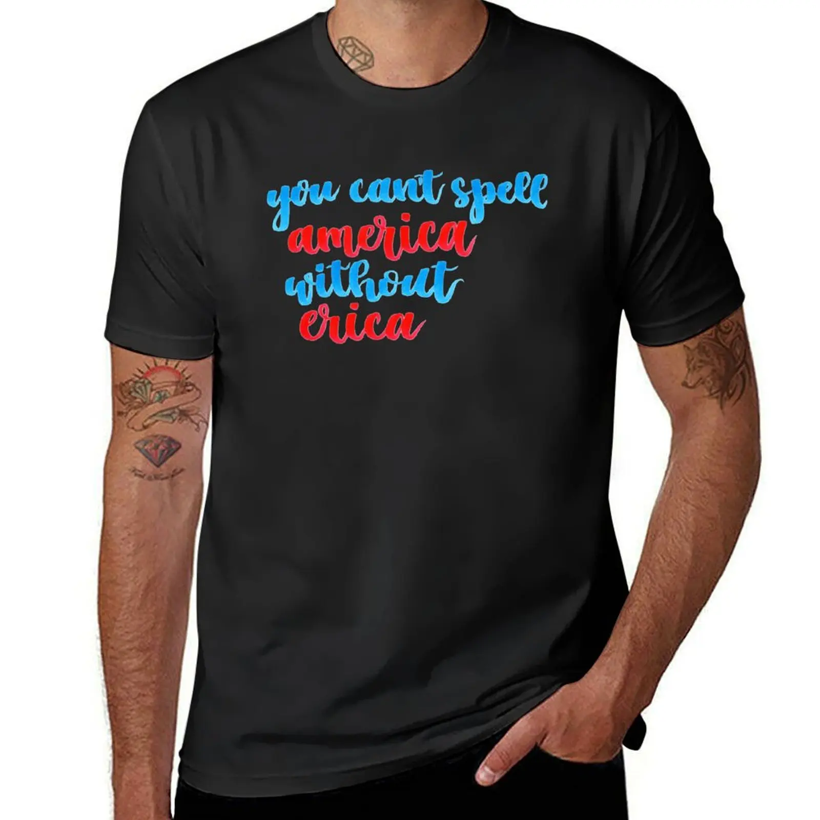 You Can't Spell America Without Erica T-Shirt kawaii clothes cute tops mens t shirt graphic