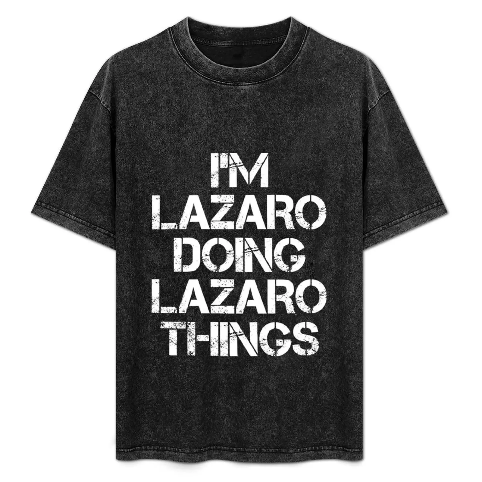 

Lazaro Name T Shirt - I'm Lazaro Doing Lazaro Things Name Gift Item Tee T-Shirt clothes t shirts men