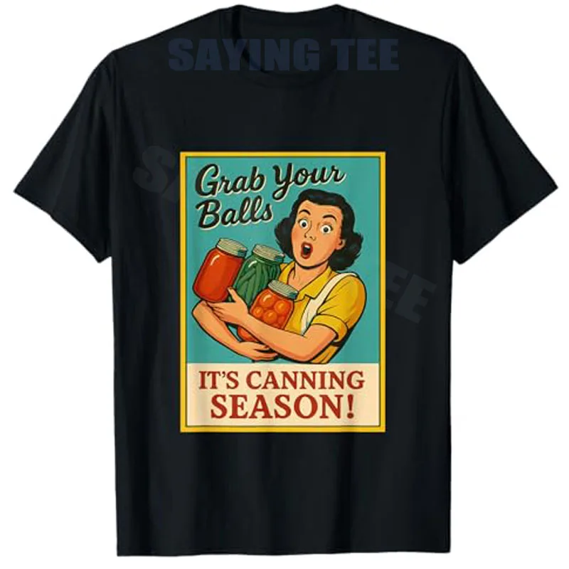 

Grab Your Balls It's Canning Season Funny Retro Canner T-Shirt Women's Fashion Mama Novelty Gift Foodie Y2k Vintage Saying Tee