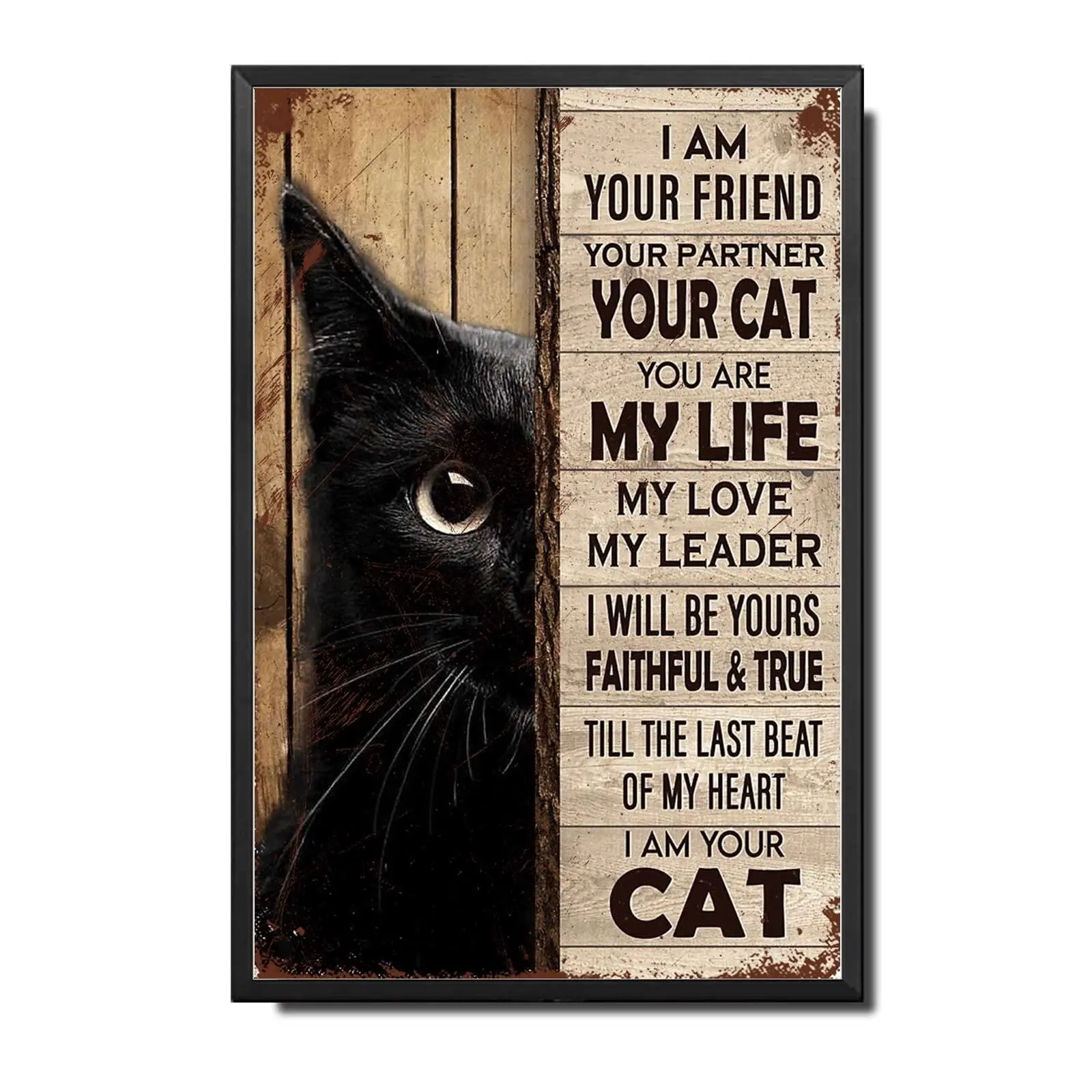 Lygond Metal Sign Tin Sign Vintage Wall Art Cute Black Cat I Am Your Friend Your Partner Your Cat You are My Life Outhouse Wall