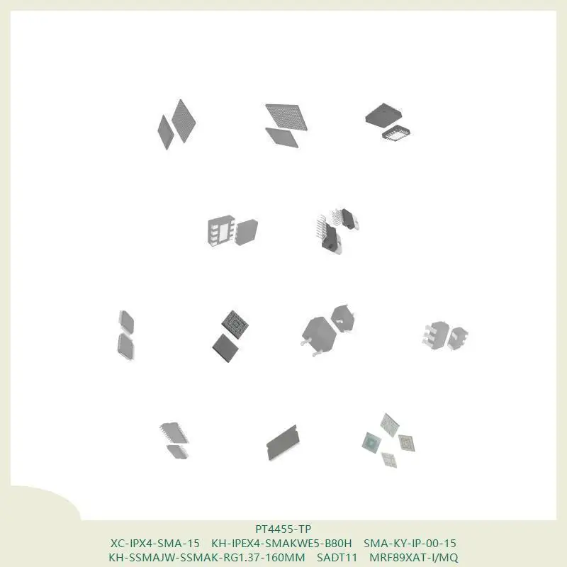 PT4455-TP XC-IPX4-SMA-15 KH-IPEX4-SMAKWE5-B80H SMA-KY-IP-00-15 KH-SSMAJW-SSMAK-RG1.37-160MM SADT11 MRF89XAT-I/MQ