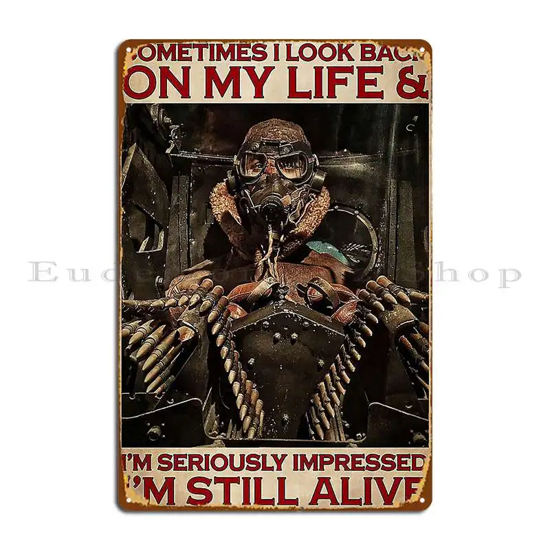 Aircraft Gunner I M Seriously Impressed I M Still Alive Poster Metal Sign Living Room Create Kitchen Printed Tin Sign Poster