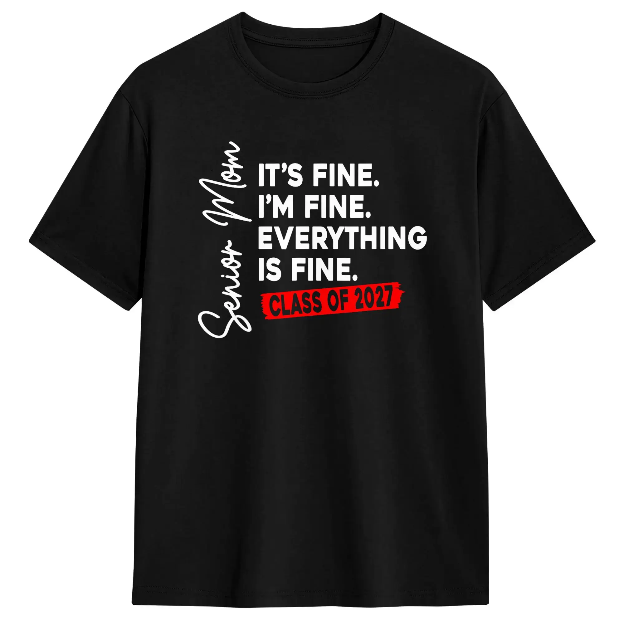 It‘s Fine I’m Fine Everything Fine Senior Mom Class of 2027 Men's T Shirts  Cool Tee Shirt Short Sleeve Round Neck T-Shirts