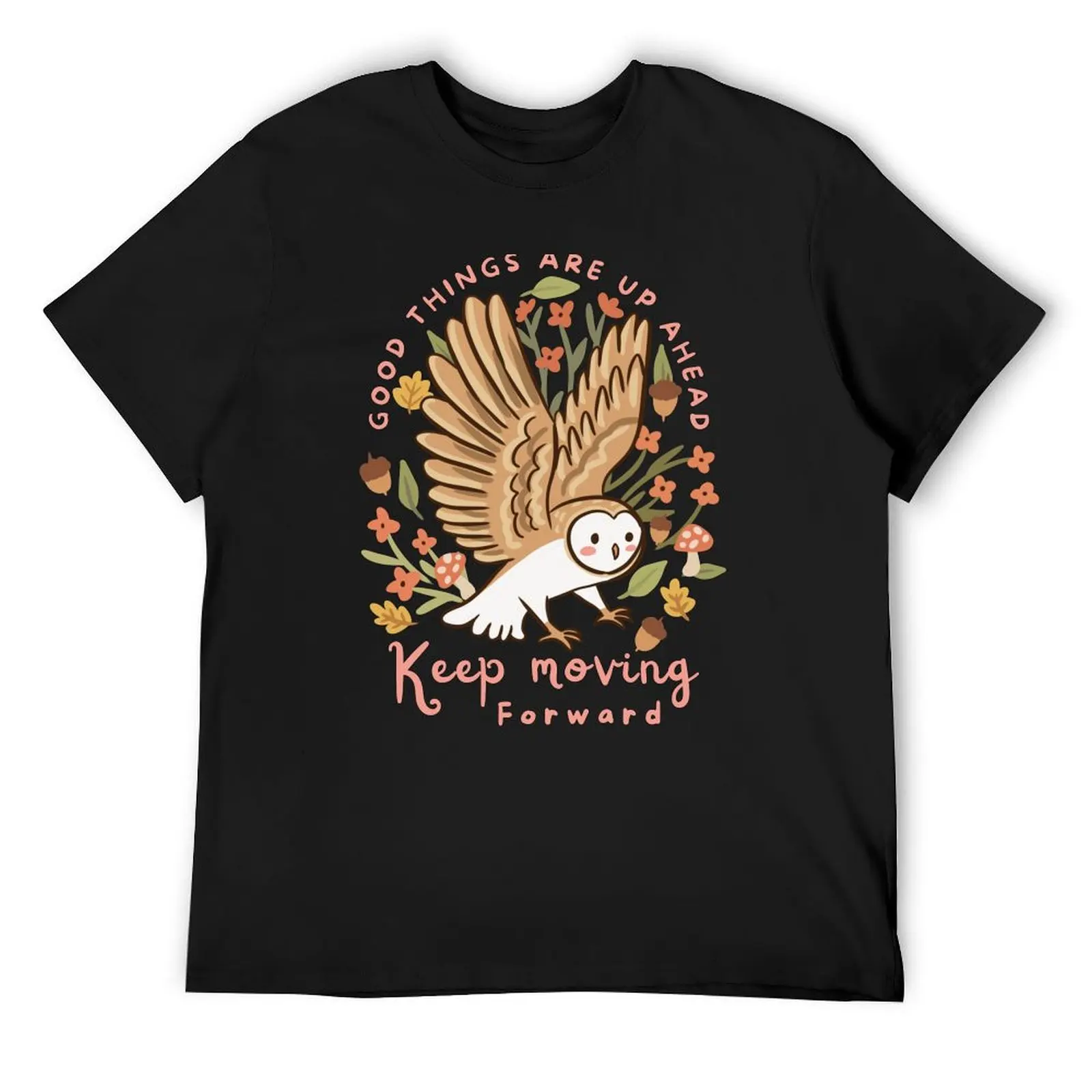 Good things are up ahead keep moving forward- cute owl postive and motivational quote T-Shirt summer tops outfits for men