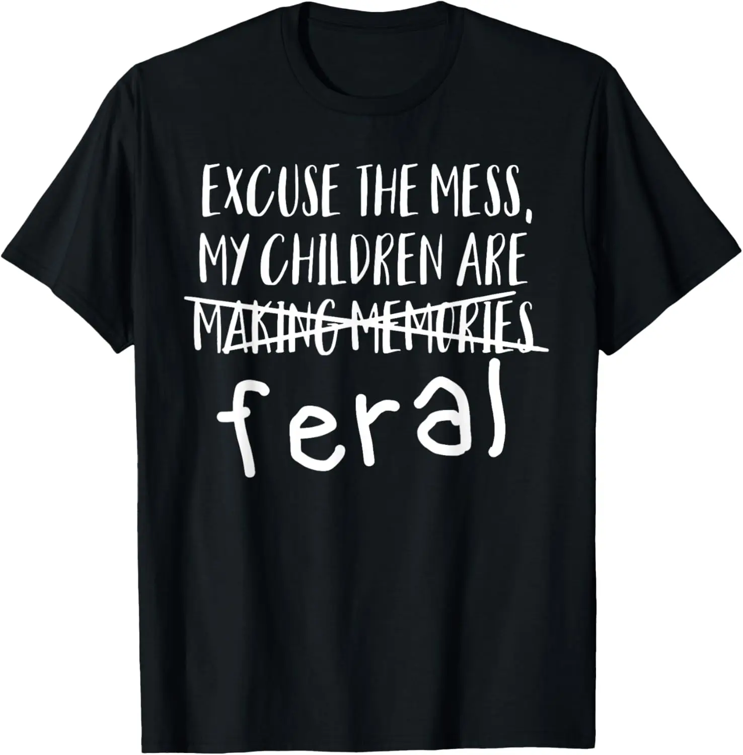 Excuse The Mess My Children Are Feral T-Shirt