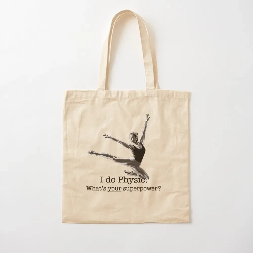 

I do Physie. What’s your Superpower Tote Bag Fabric bag Women's tote bag