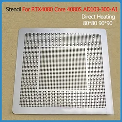 Customized BGA Stencil For RTX4080 Core 4080S AD103-300-A1 Graphics Card Chip Direct Heating 80*80 90*90 Stencil