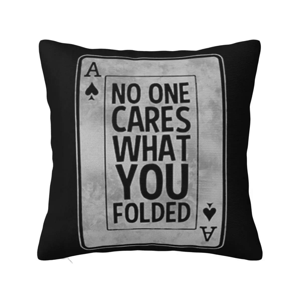 

No One Cares What You Folded Card Poker Science More Colors Boy Kawaii Cotton Creative Man Novelty Many Colors Pillow Case