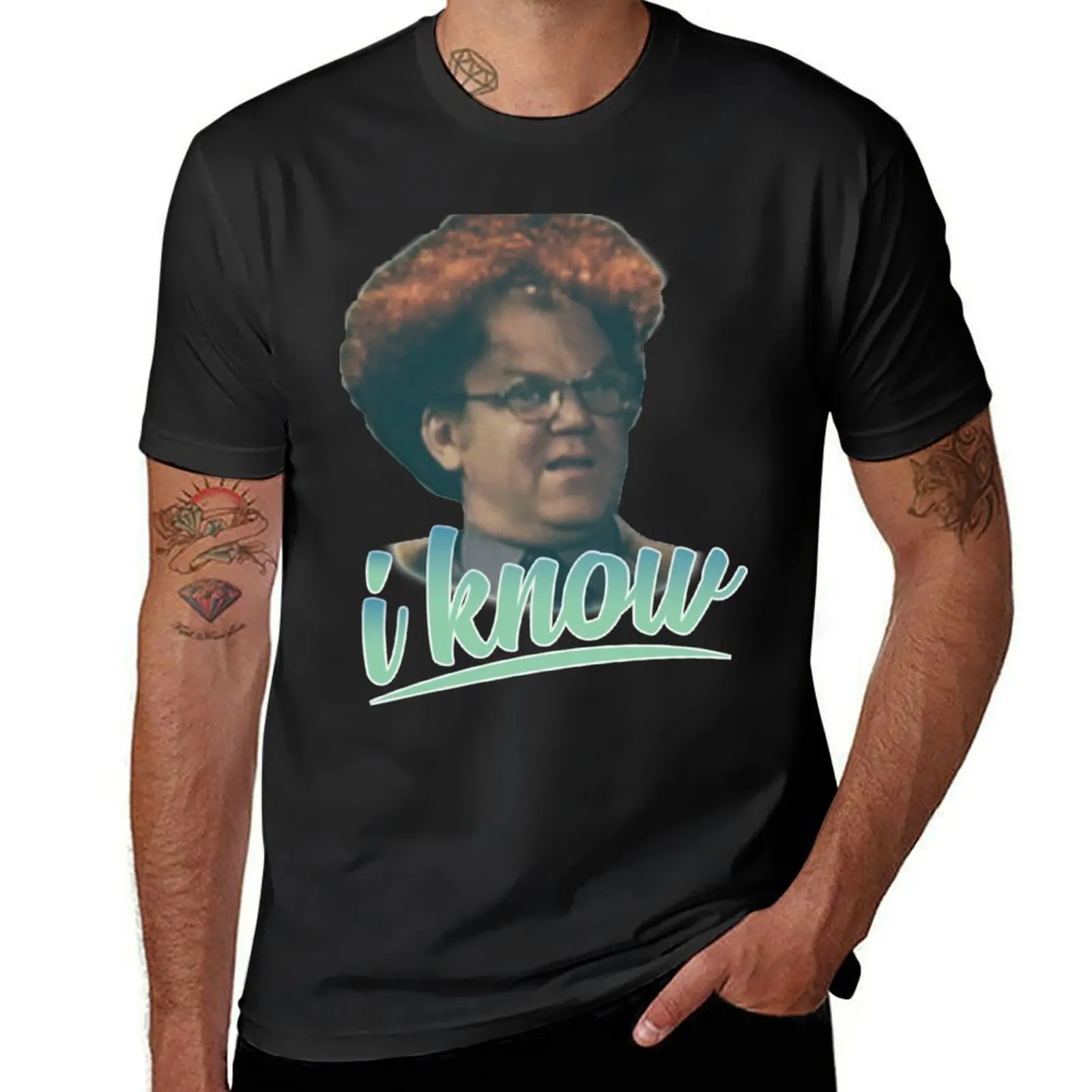 Dr Steve Brule I Know T-Shirt quick-drying cute clothes men graphic t shirts