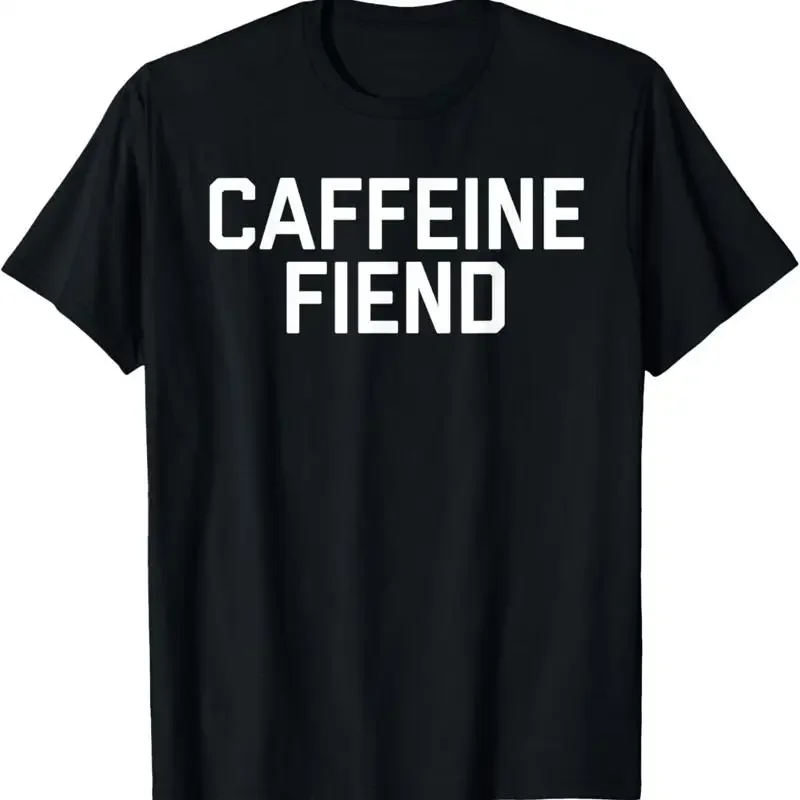 Caffeine Fiend T Shirt