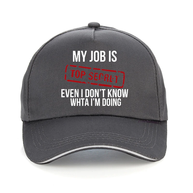 

MY JOB IS TOP SECRET baseball cap Fashion Adult man hat Outdoor Hunting men fishing hat Tactical Military Mens hats