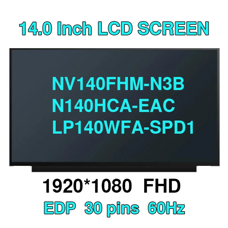 

14.0-inch Laptop LCD Screen NV140FHM-N3B Fit N140HCA-EAC B140HAN04.0 LP140WFA-SPD1 FHD 1920x1080 30pins eDP