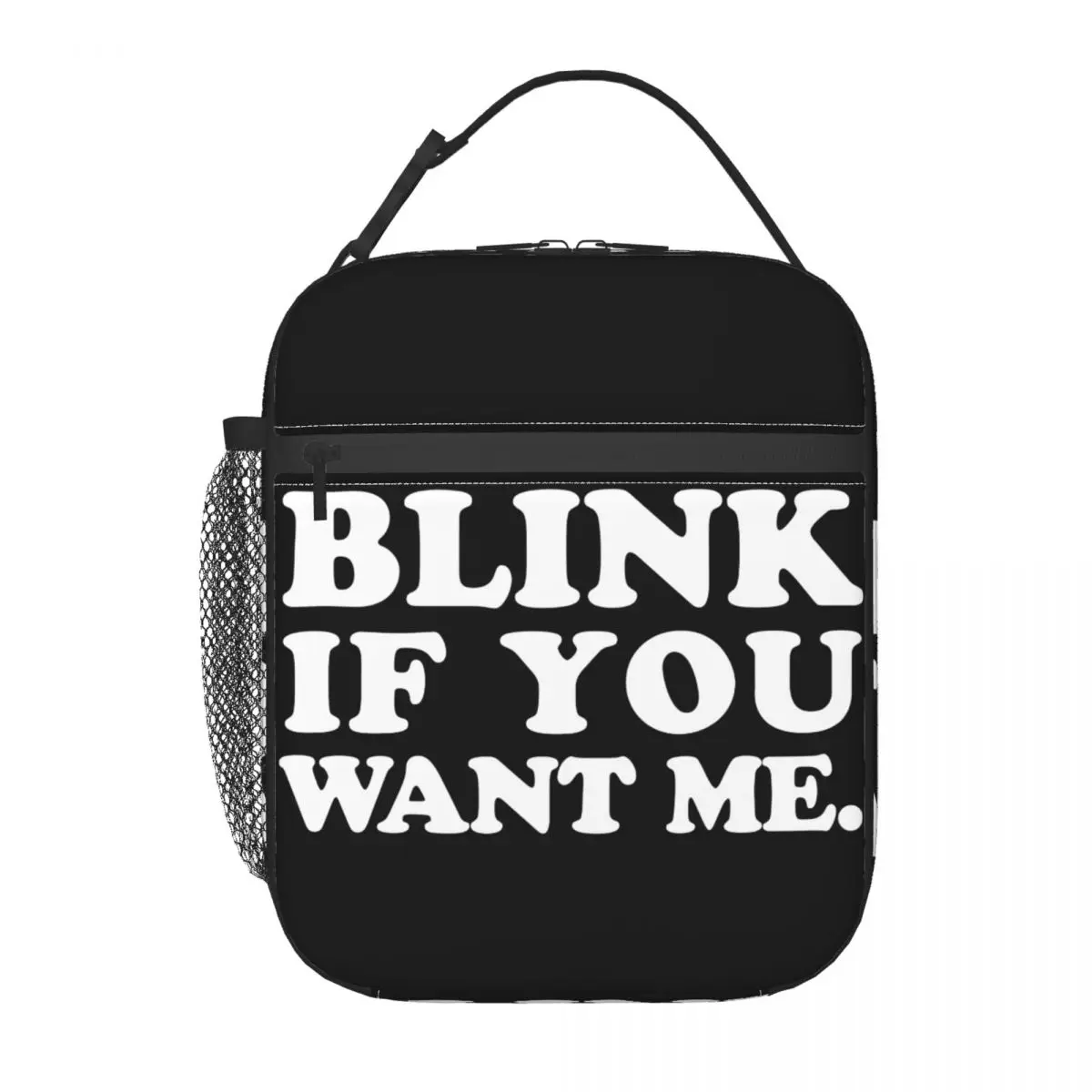 

Blink IF You Want ME Insulated Lunch Bag Tote Food Handbag