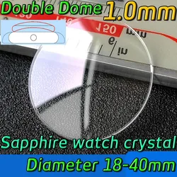 1.0mm Double Dome Sapphire Watch Glass Crystal Lens Replacement Accessory Part 18mm-40mm Round Watch Mirror Repair Tools