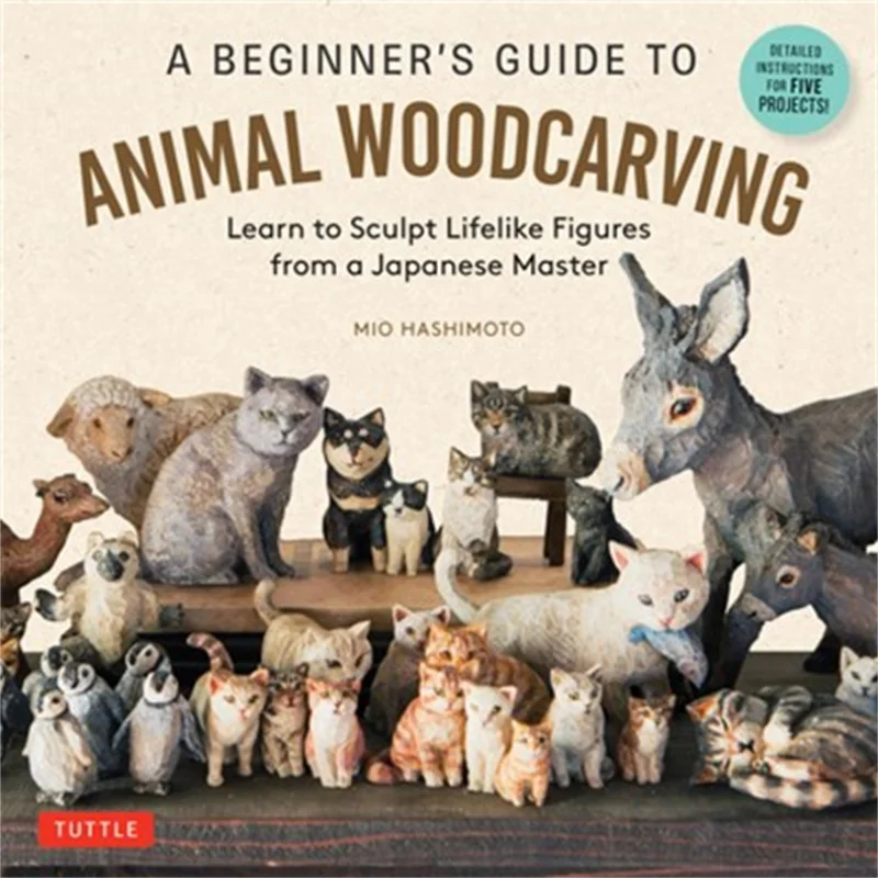 A Beginners Guide To Animal Woodcarving Learn To Sculpt Lifelike Figures From A Japanese Master Mio Hashimoto 9784805318942