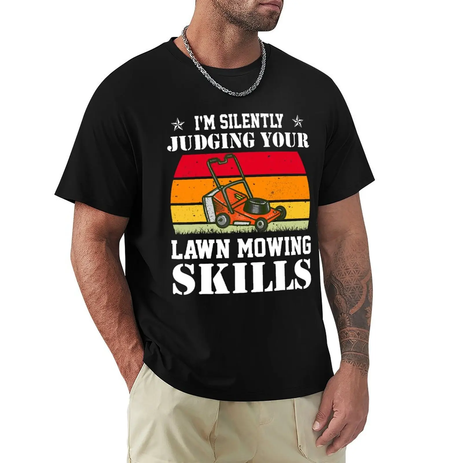 

I'm Silently Judging Your Lawn Mowing Skills Lawnmower Funny T-Shirt Durable Work Wear T-Shirt
