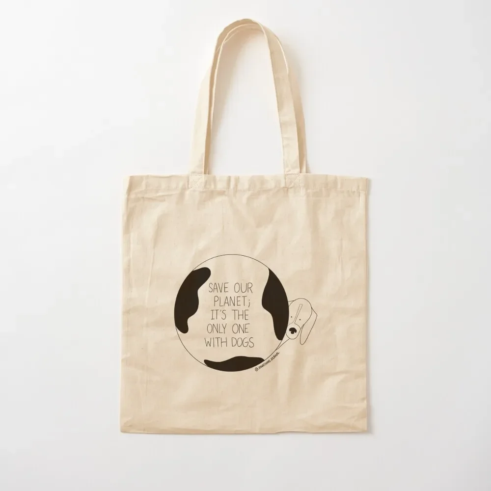 Save Our Planet; It's The Only One With Dogs Tote Bag Women bags tote bag canvas Bag