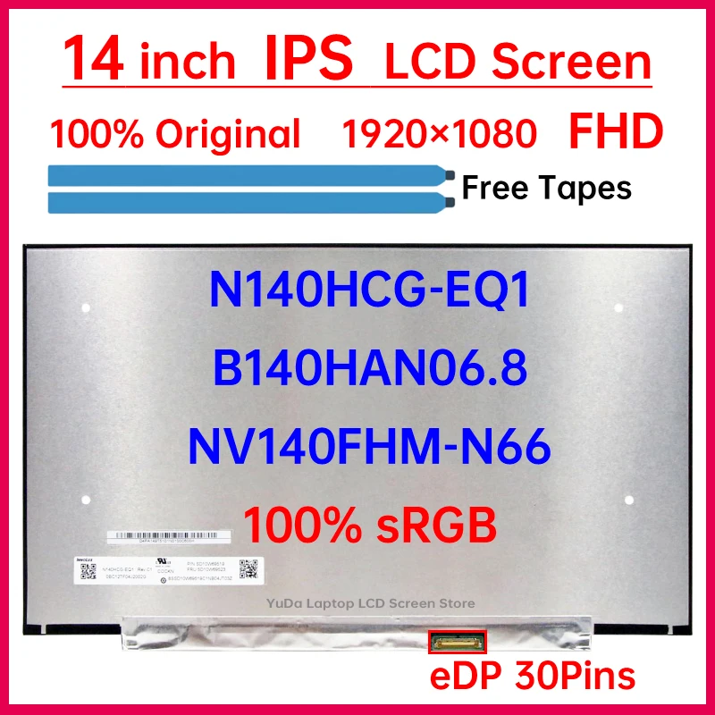 

14 Inch Laptop LCD Screen N140HCG-EQ1 B140HAN06.8 NV140FHM-N66 Display Matrix Panel Replacement 100% sRGB 1920x1080 eDP 30 Pins